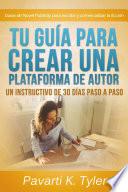 Libro Tu guía para crear una plataforma de autor: Un instructivo de 30 días paso a paso