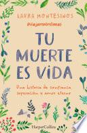 Libro Tu muerte es vida. Una historia de confianza, superación y amor eterno