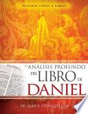 Libro Un Análisis Profundo del Libro de Daniel: Estudio Verso a Verso