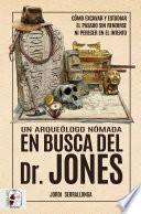 Libro Un arqueólogo nómada en busca del Dr. Jones