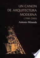 Libro Un cánon de arquitectura moderna, 1900-2000