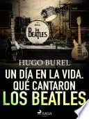 Libro Un día en la vida. Qué cantaron los Beatles