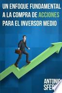 Libro Un Enfoque Fundamental a la Compra de Acciones Para El Inversor Medio