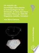 Un estudio de tecnología lítica desde la antropología de las técnicas: el caso del Alero Deodoro Roca ca. 3000 AP, Ongamira, Ischilín, Córdoba