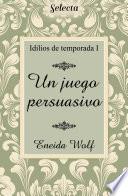 Libro Un juego persuasivo (Idilios de temporada 1)