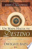 Libro Un Mapa Hacia tu Destino / A Map for Living Out Your Dreams