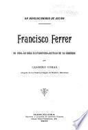 Un revolucionario de acción, Francisco Ferrer