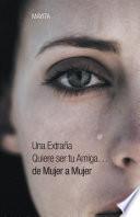 Libro Una Extraña Quiere ser tu Amiga...de Mujer a Mujer