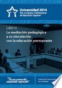 Universidad 2014. Curso corto 16: La mediación pedagógica y su vinculación con la educación permanente