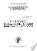 Valladolid, corazón del mundo hispánico, siglo XVI