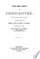Varias obras inéditas de Cervantes, sacadas de códices de la biblioteca Colombina, con nuevas ilustraciones sobre la vida del autor y el Quijote, por Adolfo de Castro