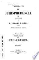Variedades de jurisprudencia, o Coleccion de diversas piezas utiles para ilustracion del derecho