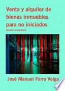 Libro Venta y alquiler de bienes inmuebles para no iniciados