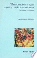 Libro VERBOS ATRIBUTIVOS DE CAMBIO EN ESPAÑOL Y EN INGLÉS CONTEMPORÁNEOS