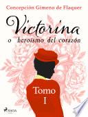 Libro Victorina o heroísmo del corazón Tomo I