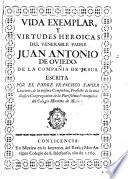 Vida exemplar y virtudes heroicas del venerable padre Juan Antonio de Oviedo de la Compañia de Jesus