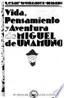 Vida, pensamiento y aventura de Miguel de Unamuno