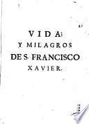 Vida y milagros de San Francisco Xavier S.J.