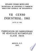 VII Censo Industrial 1961. Fabricación de carrocerías de vehículos automóviles. Clase 3833. Datos de 1960