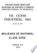 VII Censo Industrial, 1961. Molienda de Nixtamal. Clase 2052. Datos de 1960