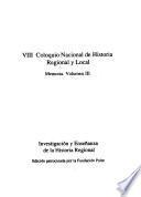 VIII Coloquio Nacional de Historia Regional y Local: Investigación y enseñanza de la historia regional y local