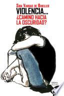 Libro Violencia… ¿camino hacia la oscuridad?