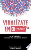 Libro Viralízate en Instagram - Los secretos en la viralización de contenido