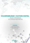 Libro Vulnerabilidad y cultura digital. Riesgos y oportunidades de la sociedad hiperconectada.