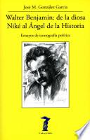 Libro Walter Benjamin: de la diosa Niké al Ángel de la Historia