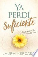 Libro YA Perdi Suficiente: Hoy Puede El Dia de Tu Restitucion