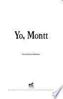 Yo, Montt